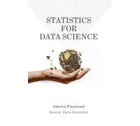 Statistics for Data Science: A Beginner-Friendly Guide to Concepts, Code & Clarity