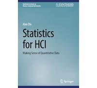 Statistics for HCI: Making Sense of Quantitative Data (Synthesis Lectures on Human-Centered Informatics)