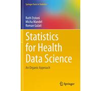 Statistics for Health Data Science – An Organic Approach – Springer Texts in Statistics