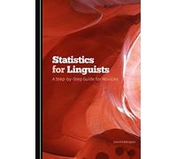 Statistics for Linguists: A Step-by-Step Guide for Novices