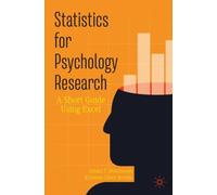 Statistics for Psychology Research : A Short Guide Using Excel