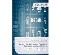 Statistics for Sociologists: From Data Foundations to Social Insights