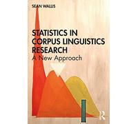 Statistics in Corpus Linguistics Research – A New Approach – Routledge