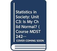Statistics in Society: Is My Child Normal?: Unit C3 (Course MDST242)