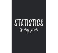 Statistics Is My Jam: Statistics Notebook, Statistics Gifts, Funny Statistics Journal, Statistics Graduation, Statistics Degree, 6x9 120 Page