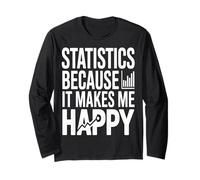 Statistics Makes Me Happy Funny Data Analyst Long Sleeve T-Shirt