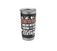 Statistics Mean Never Having to Say that You're Certain Joke Stainless Steel Insulated Tumbler