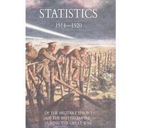 Statistics of the Military Effort of the British Empire During the Great War 1914-1920