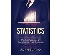 Statistics: Practical Concept of Statistics for Data Scientists