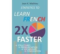 Statistics to Learn French 2X Faster: Structures - Pronunciation - Vocabulary - Conjugation