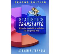 Statistics Translated, Second Edition: A Step-by-Step Guide to Analyzing and Interpreting Data