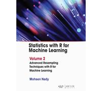Statistics with R for Machine Learning: Volume 2 : Advanced Resampling Techniques with R for Machine Learning