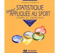 Statistique vraiment appliquée au sport: Cours et exercices