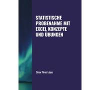 STATISTISCHE PROBENAHME MIT EXCEL. KONZEPTE UND ÜBUNGEN