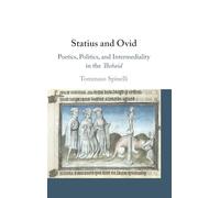 Statius and Ovid: Poetics, Politics, and Intermediality in the Thebaid