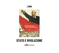 Stato e Rivoluzione (con Approfondimenti de "La Citta' Futura"): La dottrina marxista dello Stato e i compiti del proletariato nella rivoluzione