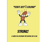 “Statt Zitt’ è Colora”: “Il libro da colorare più cafone che ci sia”