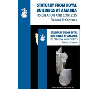 Statuary from Royal Buildings at Amarna (2-volume set): Its Creation and Contexts: 120 (EES Research Reports)
