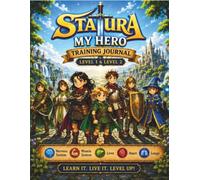 Statura My Hero Training Journal: Level 1 and Level 2 of the Nervous system, Muscle System, Liver, Heart, and Lungs (Build Your Skills. Battle Your Friends)