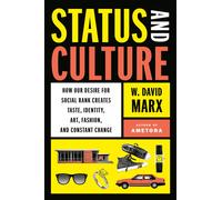 Status And Culture: How Our Desire for Social Rank by MarxW. David (HB 2022)