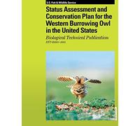 Status Assessment and Conservation Plan for the Western Burrowing Owl in the United States: Biological Technical Publication R6001-2003