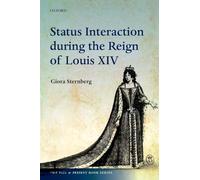 Status Interaction during the Reign of Louis XIV (The Past and Present Book Series)