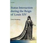 Status Interaction during the Reign of Louis XIV (The Past & Present Book Series)