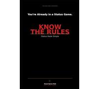 Status Made Simple: How Social Ranking Shapes Behavior, Decisions, and Opportunity (The Made Simple Framework: Clear thinking for complex systems.)