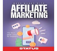Status MAKE MONEY WITH AFFILIATE MARKETING: The Best Guide 2022 for Status Multicolor