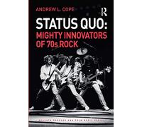 Status Quo: Mighty Innovators of 70s Rock: Mighty Innovators of 70s Rock (Ashgate Popular and Folk Music Series)