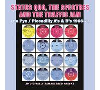 Status Quo, The Spectres and The Traffic Jam - The Pye / Piccadilly A's & B's 1966-73