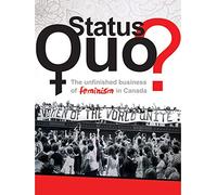 Status Quo? The Unfinished Business of Feminism in Canada