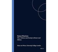 Status Warriors: War, Violence and Society in Homer and History: 9 (Dutch Monographs on Ancient History and Archaeology)