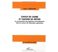 Statut de cadre et culture de métier : La structuration des fonctions d'encadrement dans le secteur de l'Education spécialisée de Hélène Chéronnet (1 janvier 2007) Broché