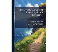 Statute Rolls Of The Parliament Of Ireland ...
