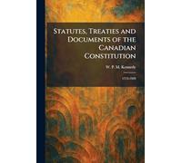 Statutes, Treaties and Documents of the Canadian Constitution: 1713-1929