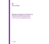Statutory Guidance for Police on Unauthorised Encampments; a summary of available powers 29/06/2026