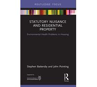 Statutory Nuisance and Residential Property: Environmental Health Problems in Housing (Routledge Focus on Environmental Health)