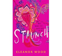 Staunch: A beautifully uplifting read, perfect for fans of THE BEST EXOTIC MARIGOLD HOTEL