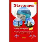 Stavanger Norway Travel Guide 2025: Where Fjords Meet Urban Charm: Navigating the Natural Beauty of Norway’s Oil Capital
