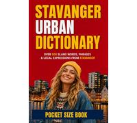 Stavanger Urban Dictionary: 500 Local Slang Words, Street Expressions, and Everyday Sayings Explained