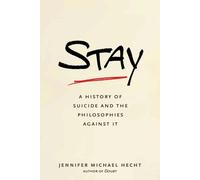 Stay: A History of Suicide and the Philosophies Against It