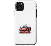 Stay Above Average Bold Motivation Design Case for iPhone 11 Pro Max