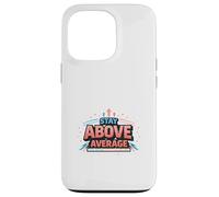 Stay Above Average Bold Motivation Design Case for iPhone 13 Pro