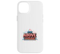 Stay Above Average Bold Motivation Design Case for iPhone 14 Plus