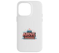 Stay Above Average Bold Motivation Design Case for iPhone 14 Pro Max
