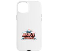 Stay Above Average Bold Motivation Design Case for iPhone 15 Plus