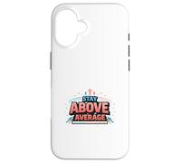 Stay Above Average Bold Motivation Design Case for iPhone 16