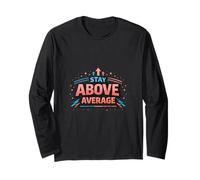 Stay Above Average Bold Motivation Design Long Sleeve T-Shirt