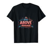 Stay Above Average Bold Motivation Design T-Shirt